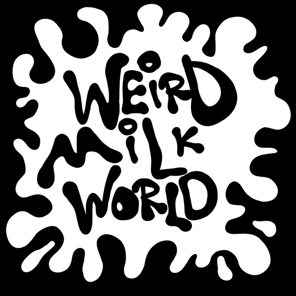 WEIRD MILK WORLD